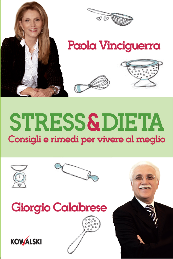 Stress & dieta: consigli e rimedi per vivere al meglio - Libro di Giorgio Calabrese e Paola Vinciguerra